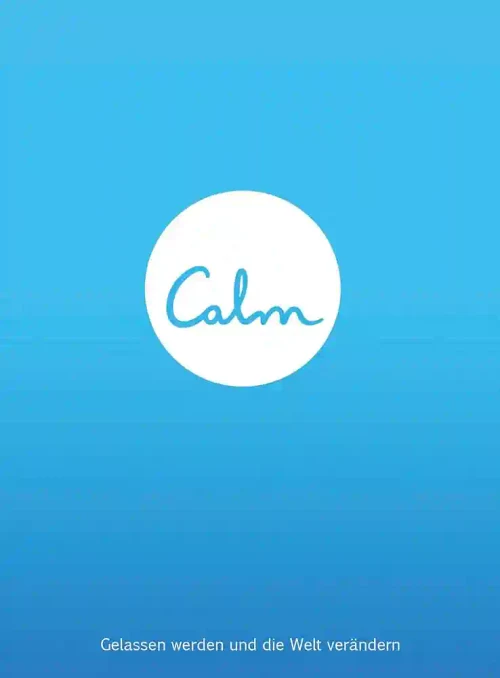 Calm. Gelassen werden und die Welt verandern