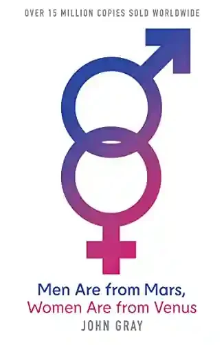Men Are from Mars Women are from Venus Gray John