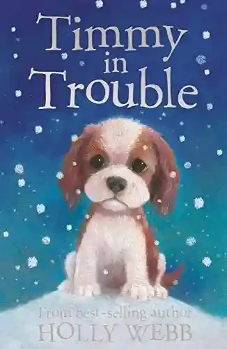 Timmy in Trouble (Holly Webb Series 1)