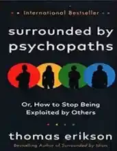 Surrounded by Psychopaths or How to Stop Being Exploited by Others
