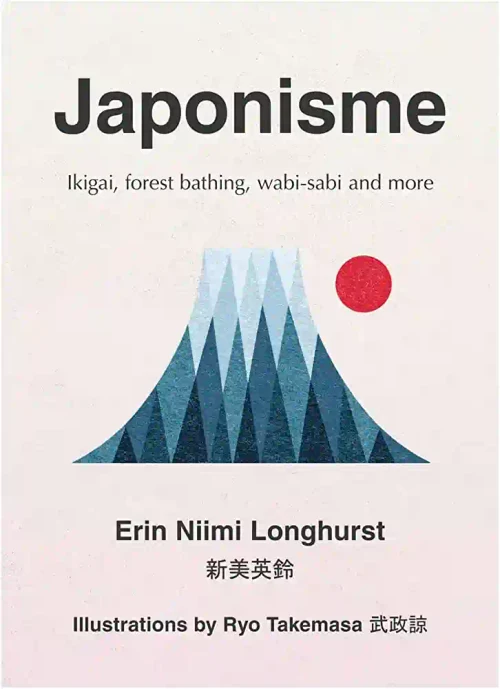Japonisme: Ikigai Forest Bathing Wabi-Sabi and More