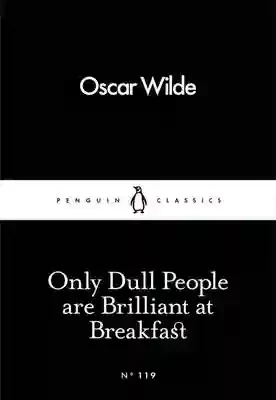 Only Dull People are briliant at breakfast