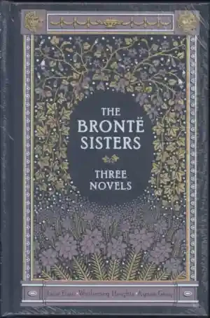 The Bronte Sisters: Three Novels