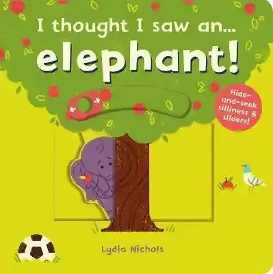 I thought I saw a Elephant