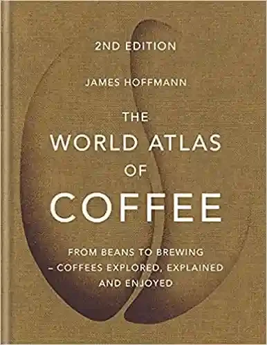 The World Atlas of Coffee
