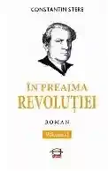 In preajma revolutiei. Vol.I
