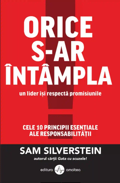 Orice s-ar intampla un lider isi respecta promisiunile. Cele 10 principii esentiale ale responsabilitatii