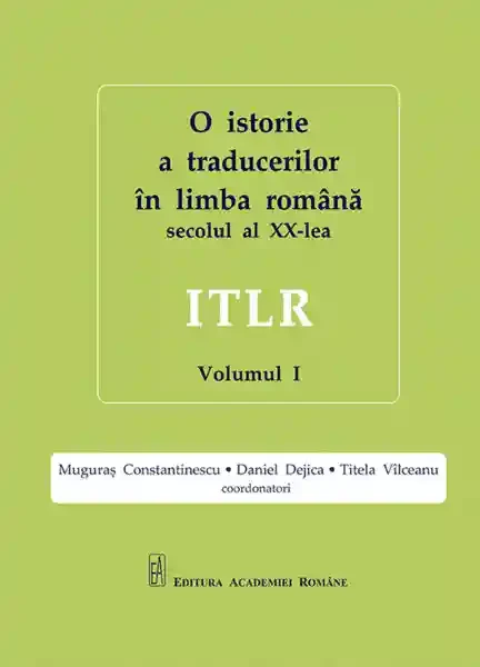 O istorie a traducerilor in limba romana din secolul al XX-lea. ITLR. 1
