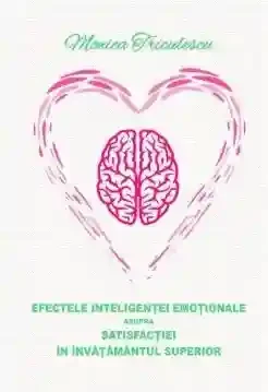 Efectele inteligentei emotionale asupra satisfactiei in invatamantul superior