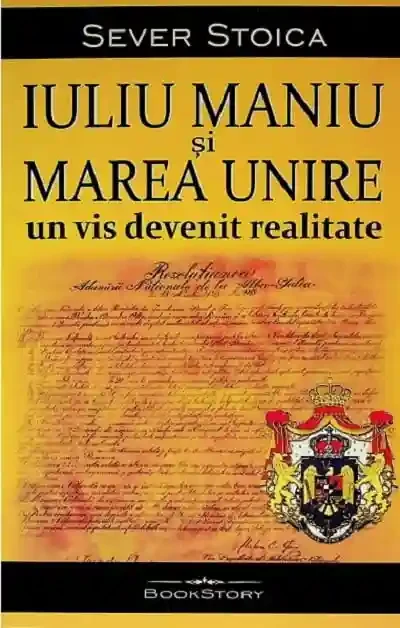 Iuliu Maniu si Marea Unire un vis devenit realitate
