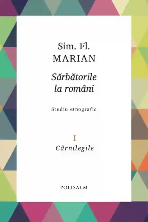 Sarbatoriile la romani vol.1