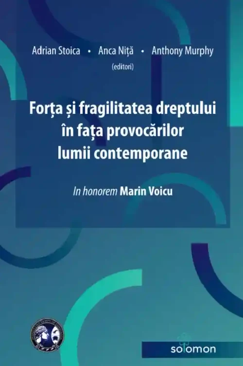 Forta si fragilitatea dreptului in fata provocarilor lumii contemporane