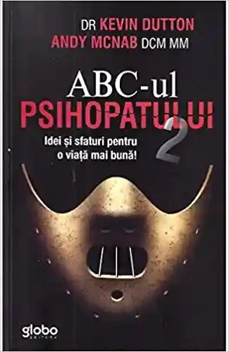 ABCUL Psihopatului  2. Idei si Sfaturi Pentru O Viata Mai Buna.