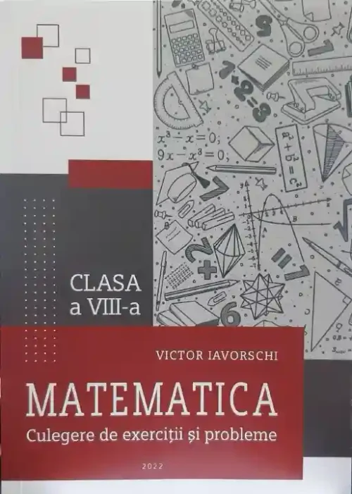 Matematica cl.8 Culegere de probleme. Iavorschi V.