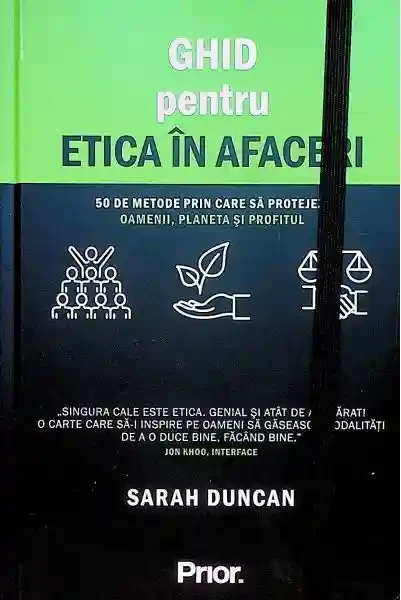 Ghid pentru etica in afaceri. 50 de metode prin care sa protejezi oamenii planeta si profitul