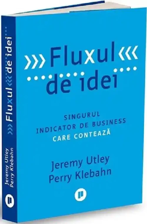 Fluxul de idei. Singurul indicator de business care conteaza
