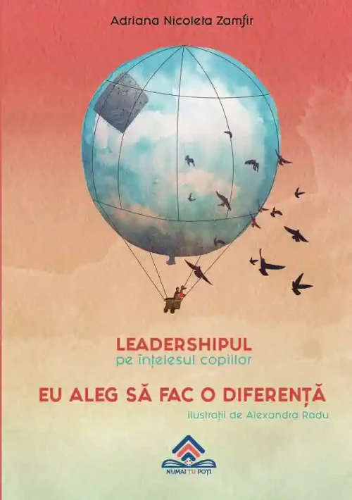 Leadershipul pe intelesul copiilor: Eu aleg sa fac o diferenta