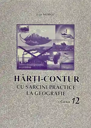 Harti contur cl.12 cu sarcini practice la geografie