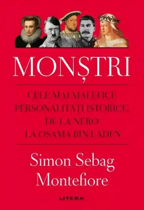 MONSTRI. Cele mai malefice personalitati istorice de la Nero la Osama bin Laden. coperta noua